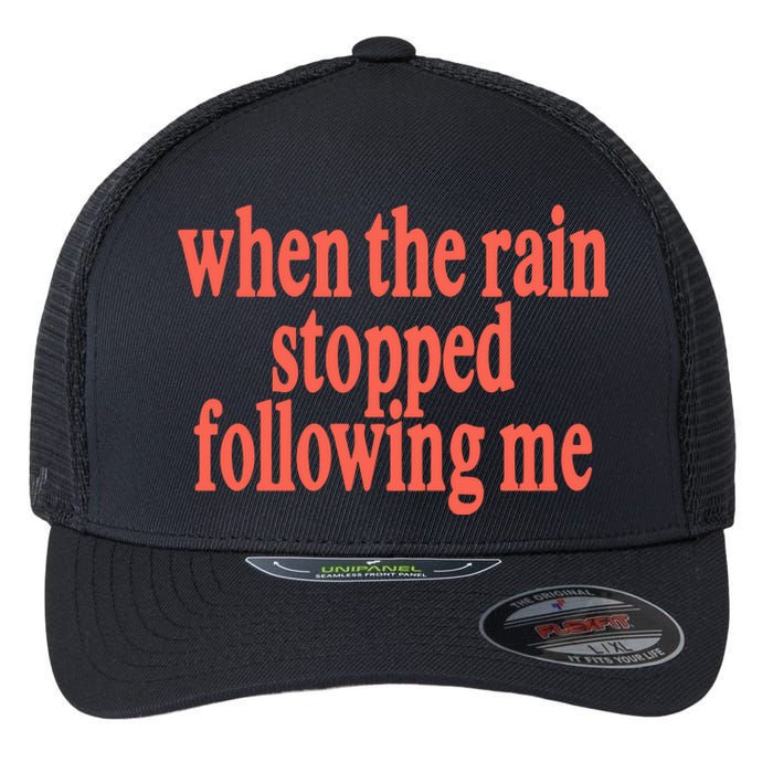 Eaj When The Rain Stopped Following Me Flexfit Unipanel Trucker Cap