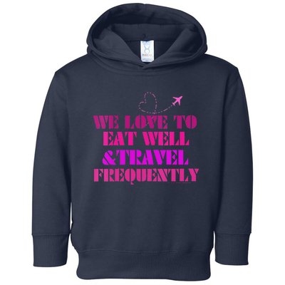 Eat Well Travel Frequently Toddler Hoodie