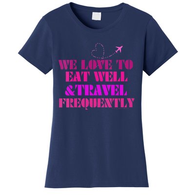 Eat Well Travel Frequently Women's T-Shirt