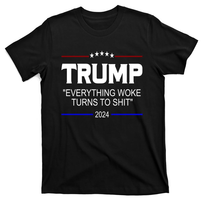 Everything Woke Turns To Shit Funny Trump 2024 President T-Shirt