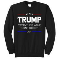 Everything Woke Turns To Shit Funny Trump 2024 President Tall Sweatshirt