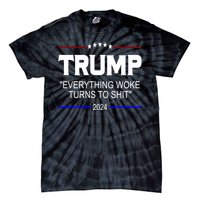 Everything Woke Turns To Shit Funny Trump 2024 President Tie-Dye T-Shirt