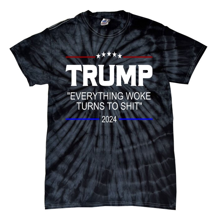 Everything Woke Turns To Shit Funny Trump 2024 President Tie-Dye T-Shirt