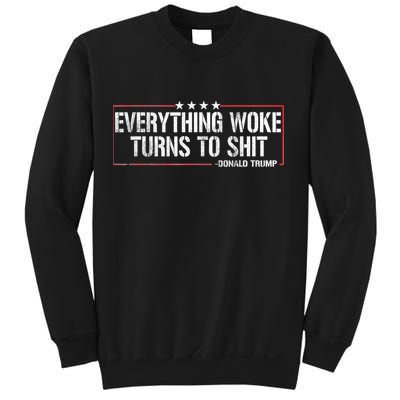 Everything Woke Turns To Shit Donald Trump Funny Political Meme Shirt Political Sweatshirt