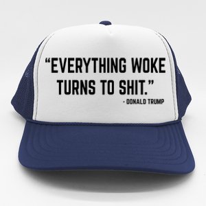 Everything Woke Turns To Shit Donald Trump Trucker Hat