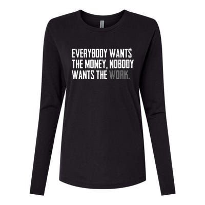 Everybody Wants The Money Nobody Wants The Work Womens Cotton Relaxed Long Sleeve T-Shirt