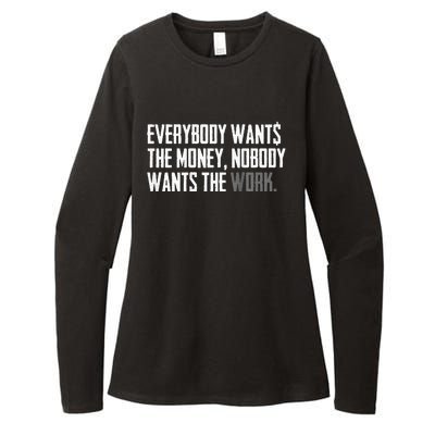 Everybody Wants The Money Nobody Wants The Work Womens CVC Long Sleeve Shirt