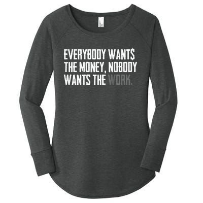 Everybody Wants The Money Nobody Wants The Work Women's Perfect Tri Tunic Long Sleeve Shirt