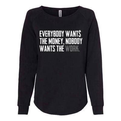 Everybody Wants The Money Nobody Wants The Work Womens California Wash Sweatshirt