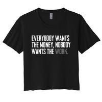 Everybody Wants The Money Nobody Wants The Work Women's Crop Top Tee