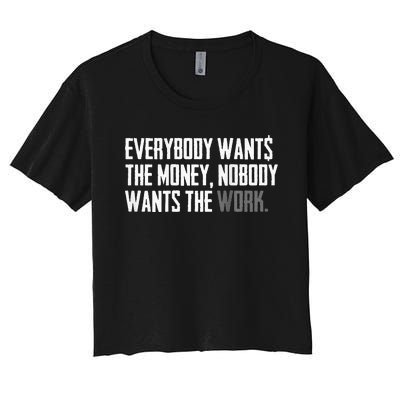 Everybody Wants The Money Nobody Wants The Work Women's Crop Top Tee