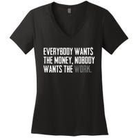 Everybody Wants The Money Nobody Wants The Work Women's V-Neck T-Shirt