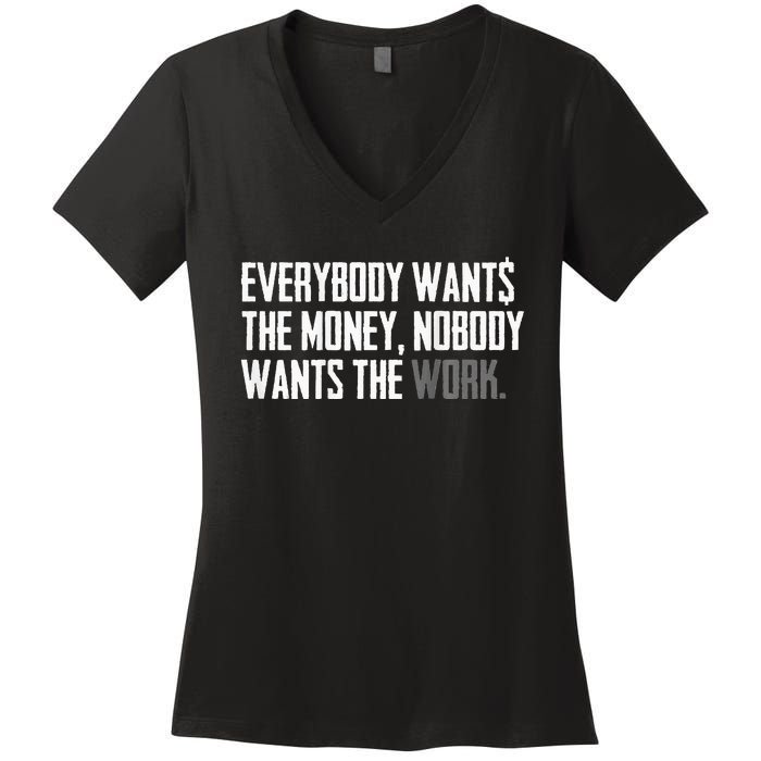 Everybody Wants The Money Nobody Wants The Work Women's V-Neck T-Shirt