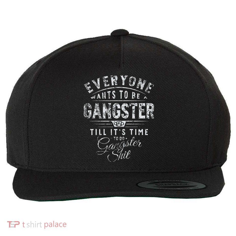 Everyone Wants To Be Gangster Till ItS Time Wool Snapback Cap