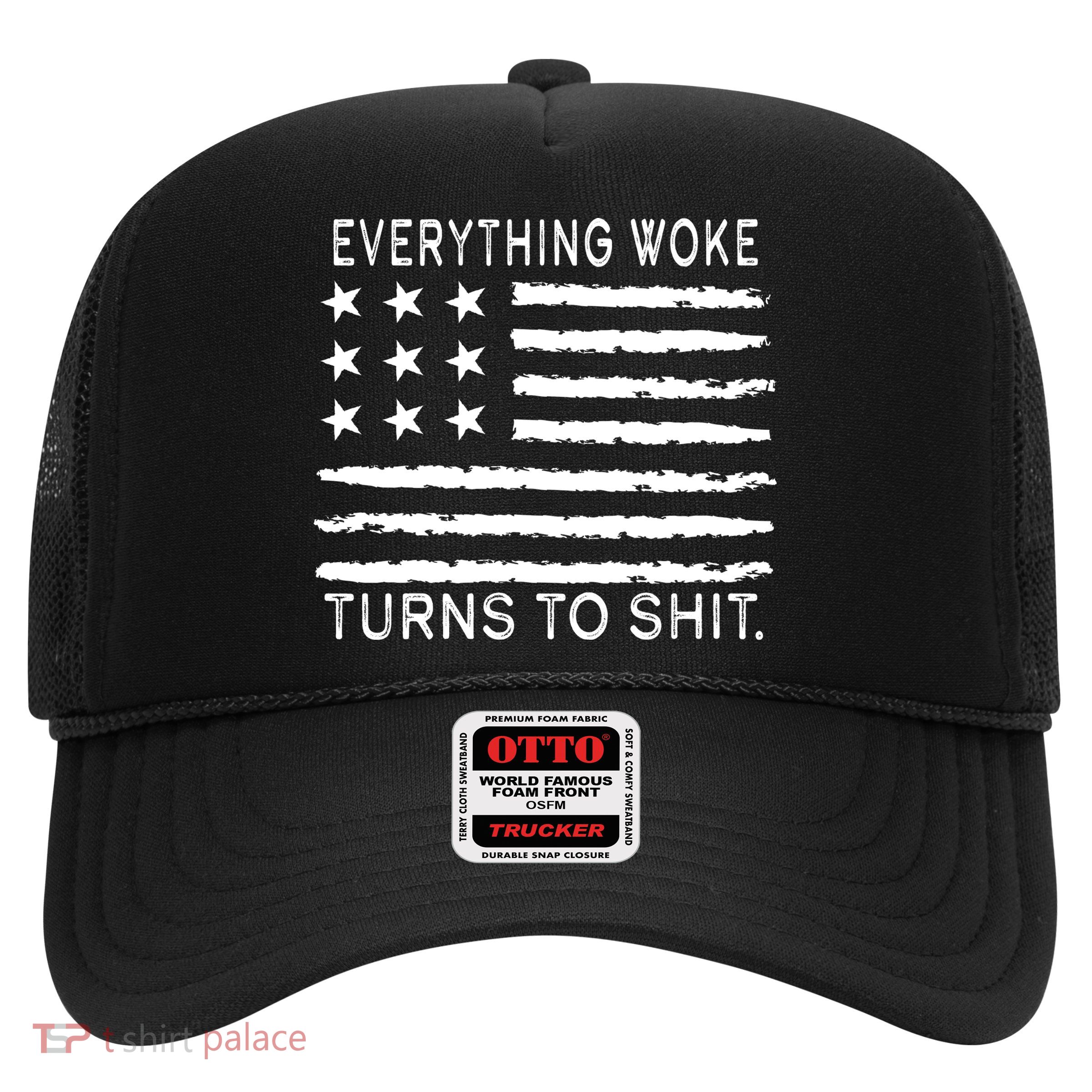 Everything Woke Turns To Shit American Flag Trucker Hat