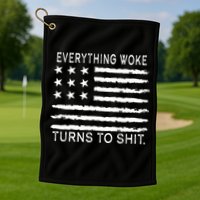 Everything Woke Turns To Shit American Flag Golf Towel