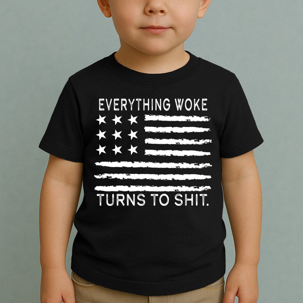 Everything Woke Turns To Shit American Flag Toddler T-Shirt