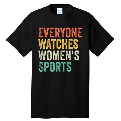 Everyone Watches Women Sports Tall T-Shirt