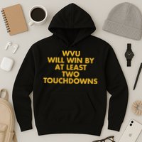Eerrational Wvu Will Win By At Least Two Touchdowns Hoodie