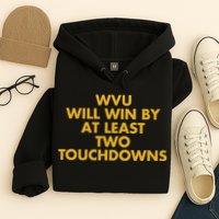 Eerrational Wvu Will Win By At Least Two Touchdowns Hoodie