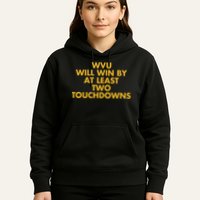 Eerrational Wvu Will Win By At Least Two Touchdowns Hoodie