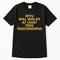 Eerrational Wvu Will Win By At Least Two Touchdowns Tall T-Shirt