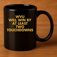 Eerrational Wvu Will Win By At Least Two Touchdowns 11oz C Handle Ceramic Mug