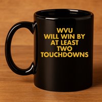 Eerrational Wvu Will Win By At Least Two Touchdowns 11oz C Handle Ceramic Mug
