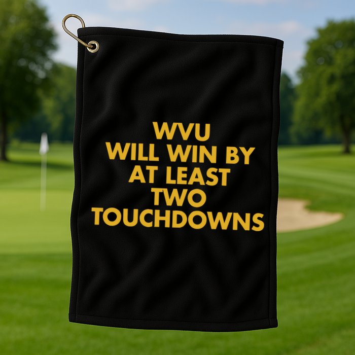 Eerrational Wvu Will Win By At Least Two Touchdowns Golf Towel