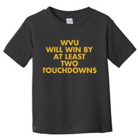 Eerrational Wvu Will Win By At Least Two Touchdowns Toddler T-Shirt