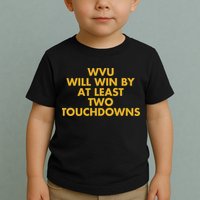 Eerrational Wvu Will Win By At Least Two Touchdowns Toddler T-Shirt