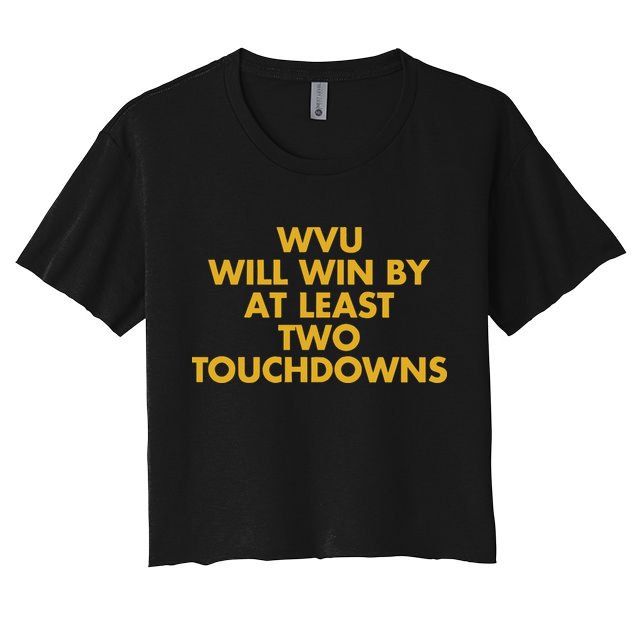 Eerrational Wvu Will Win By At Least Two Touchdowns Crop Top
