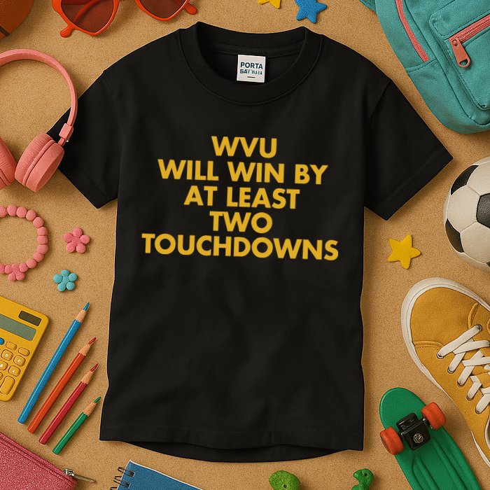 Eerrational Wvu Will Win By At Least Two Touchdowns Kids T-Shirt