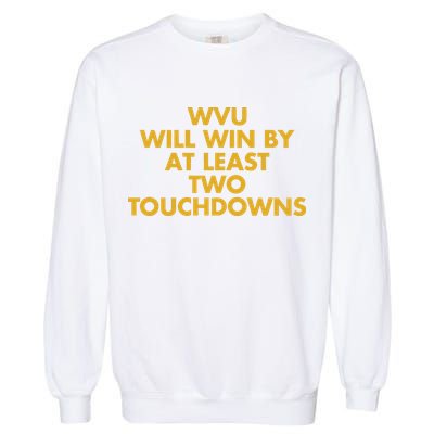 Eerrational Wvu Will Win By At Least Two Touchdowns Garment-Dyed Sweatshirt