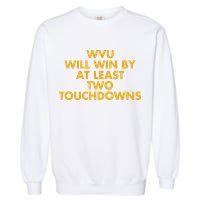 Eerrational Wvu Will Win By At Least Two Touchdowns Garment-Dyed Sweatshirt