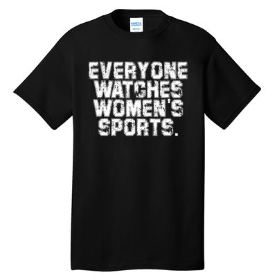 Everyone Watches Women Sports Adult Tall T-Shirt