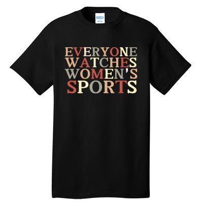 Everyone Watches Women Sports Adult Tall T-Shirt