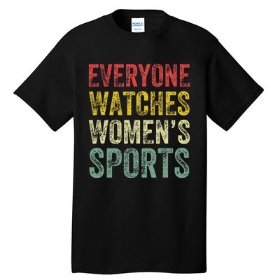 Everyone Watches Women Sports Tall T-Shirt