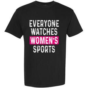 Everyone Watches Women Sports Supports Garment-Dyed Heavyweight T-Shirt