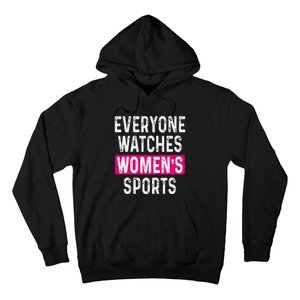 Everyone Watches Women Sports Supports Hoodie