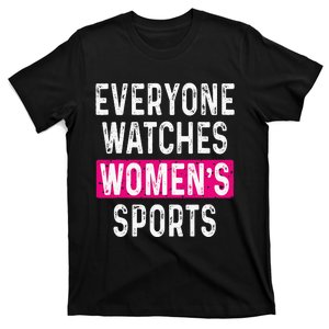 Everyone Watches Women Sports Supports T-Shirt