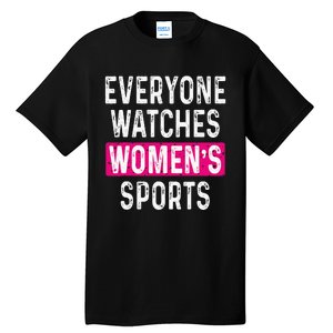 Everyone Watches Women Sports Supports Tall T-Shirt