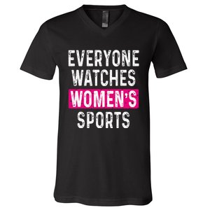 Everyone Watches Women Sports Supports V-Neck T-Shirt