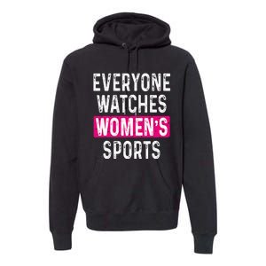 Everyone Watches Women Sports Supports Premium Hoodie