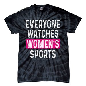 Everyone Watches Women Sports Supports Tie-Dye T-Shirt