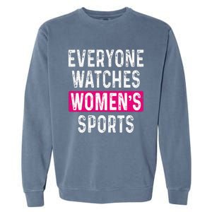 Everyone Watches Women Sports Supports Garment-Dyed Sweatshirt