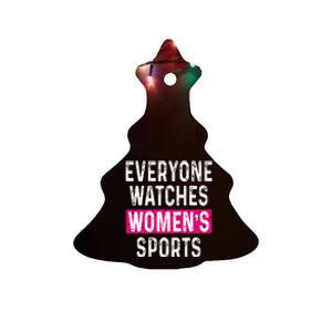 Everyone Watches Women Sports Supports Ceramic Tree Ornament