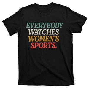 Everybody Watches Women Sports T-Shirt