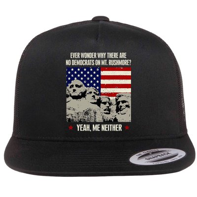 Every Wonder Why There Are No Democrats On Mt. Rushmore Flat Bill Trucker Hat