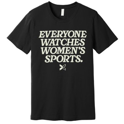 Everyone Watches Women Sports Premium T-Shirt